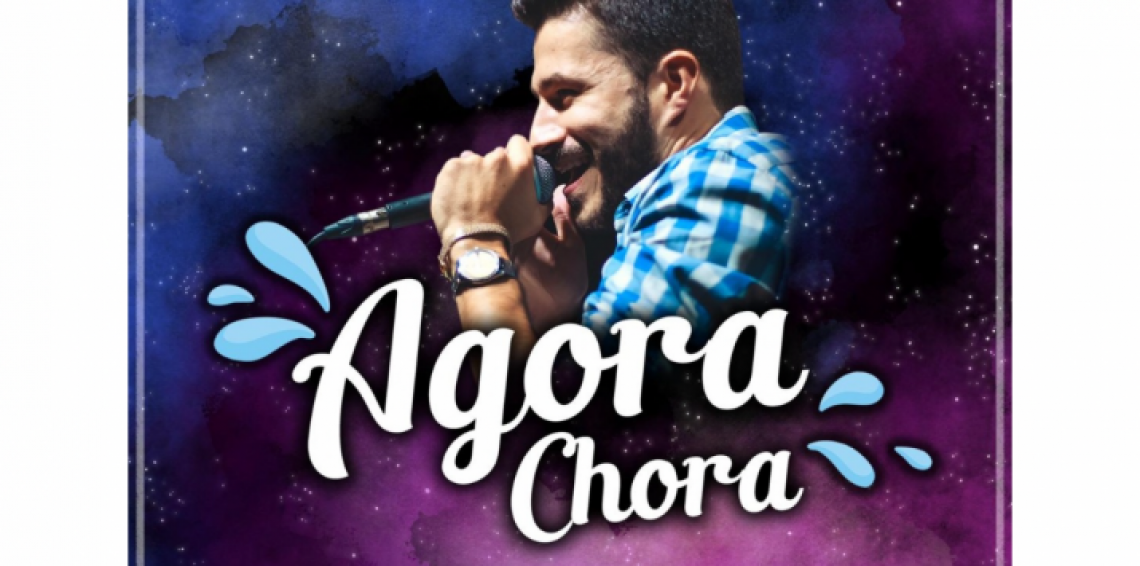 LANÇAMENTO DA MÚSICA "AGORA CHORA"
